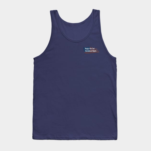 Protect Our 2nd Amendment Rights! Tank Top by D_AUGUST_ART_53